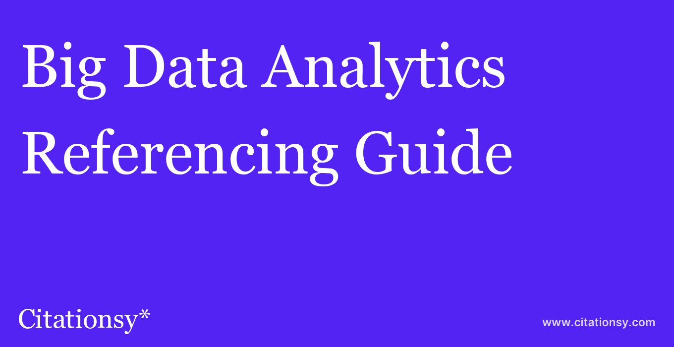 cite Big Data Analytics  — Referencing Guide
